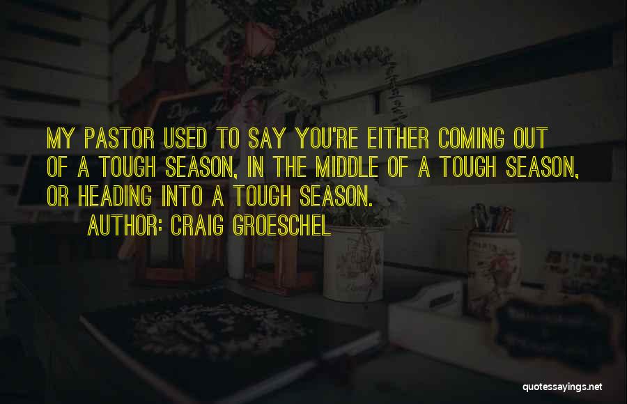 Pastor Craig Groeschel Quotes By Craig Groeschel