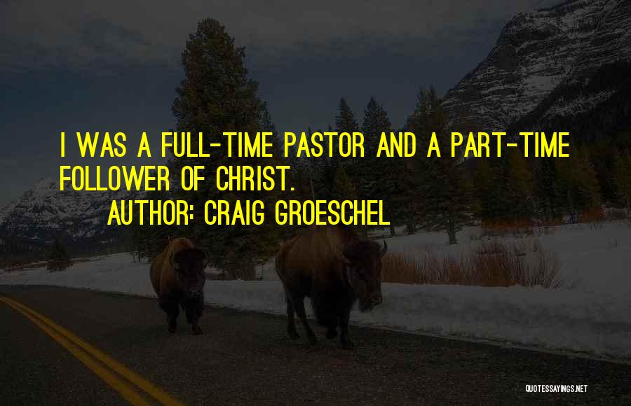 Pastor Craig Groeschel Quotes By Craig Groeschel