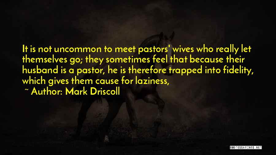 Pastor Wife Quotes By Mark Driscoll