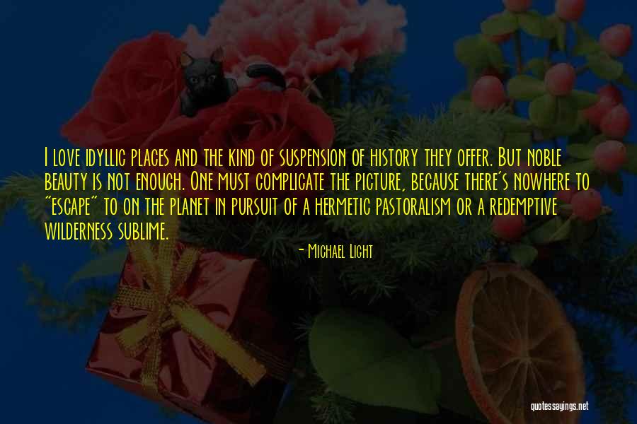 Pastoralism Quotes By Michael Light Pastoralism Quotes By Michael Light