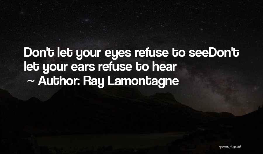 Pastorelas Quotes By Ray Lamontagne