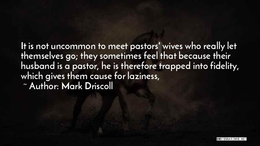 Pastor's Wife Quotes By Mark Driscoll