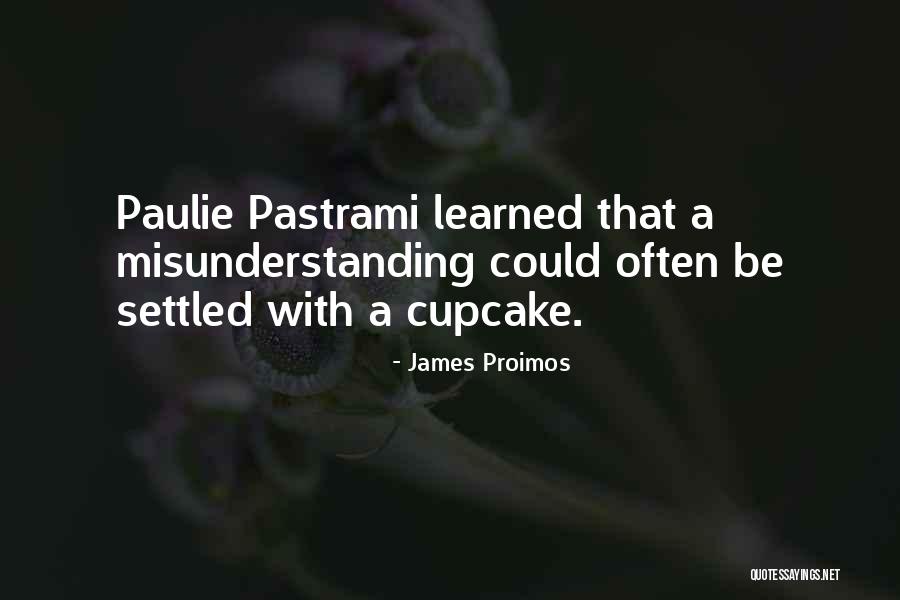 Pastrami Quotes By James Proimos