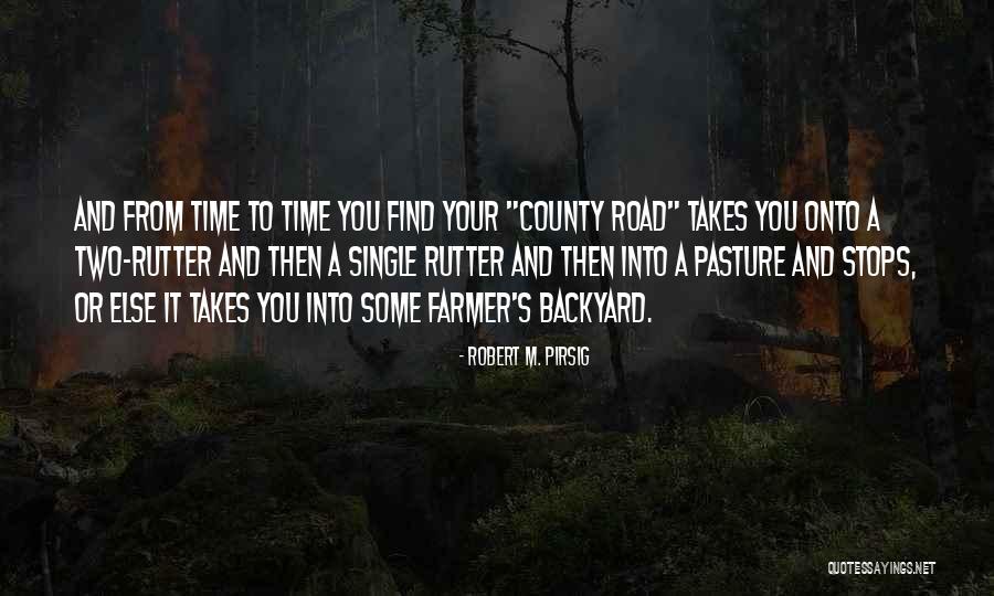 Pasture Road Quotes By Robert M. Pirsig