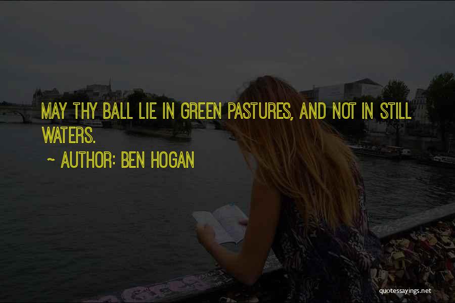 Pastures Quotes By Ben Hogan