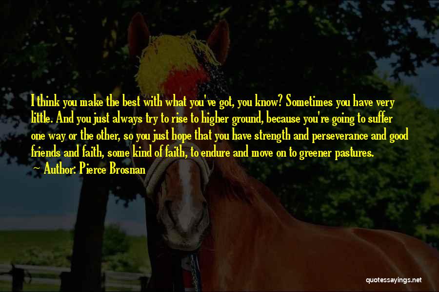 Pastures Quotes By Pierce Brosnan