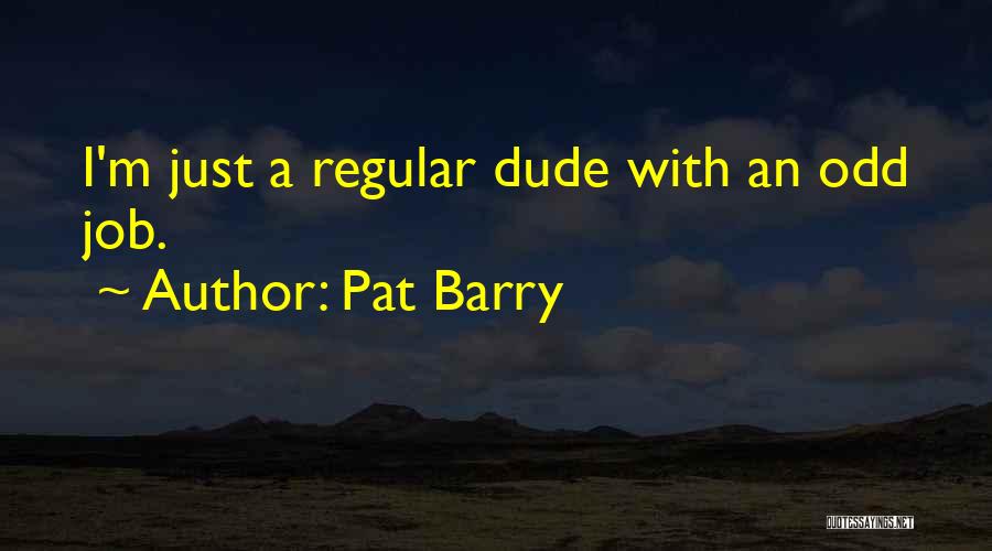 Pat Barry Quotes 1592566