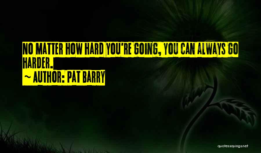 Pat Barry Quotes 1948324