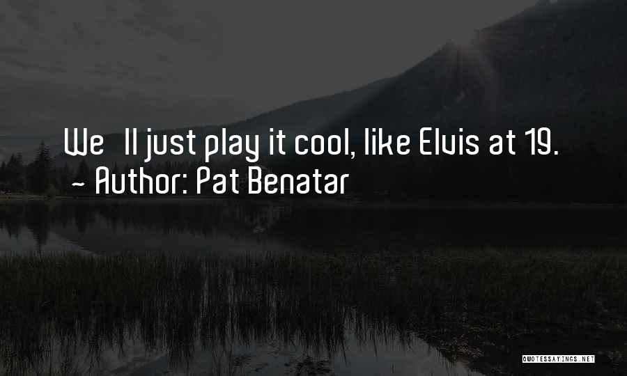 Pat Benatar Quotes 1670078