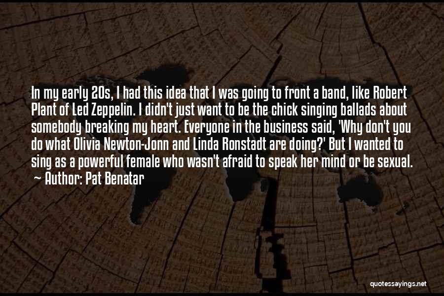 Pat Benatar Quotes 2262596