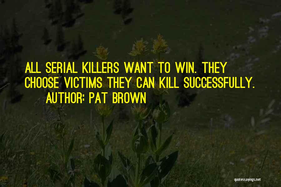 Pat Brown Quotes 1342984