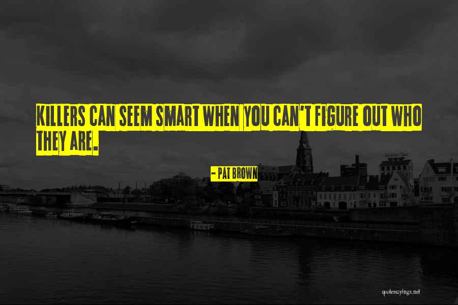 Pat Brown Quotes 1677252 Pat Brown Quotes 1677252