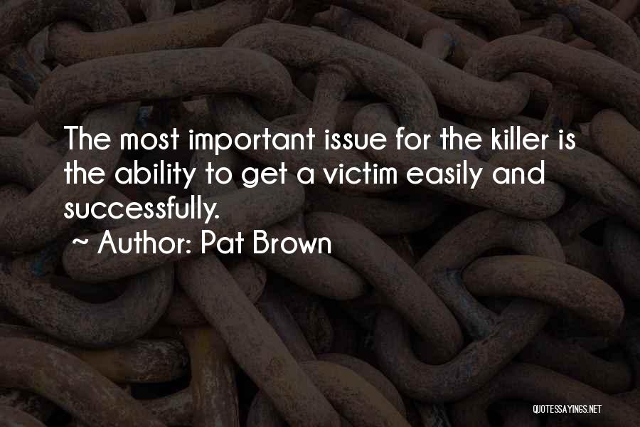 Pat Brown Quotes 424589