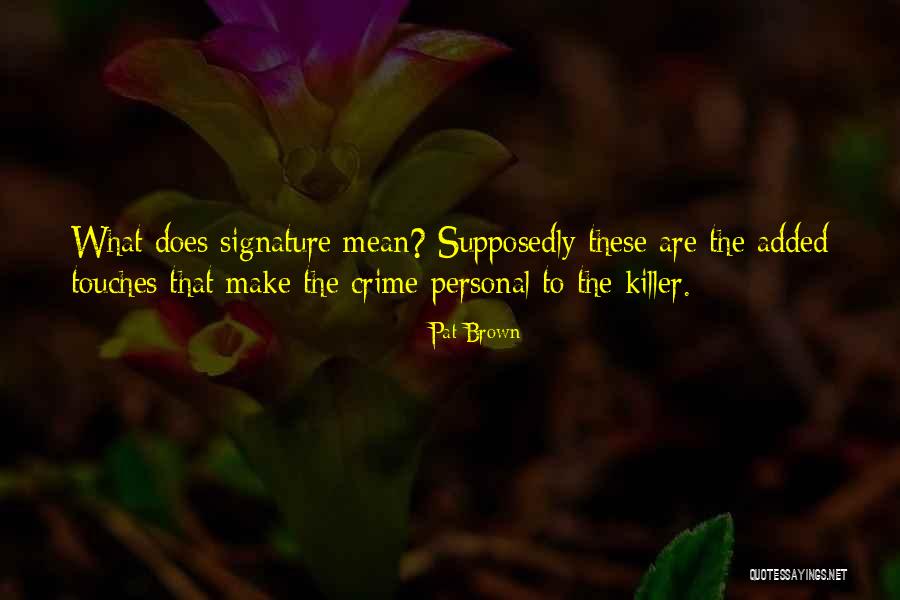 Pat Brown Quotes 827262 Pat Brown Quotes 827262