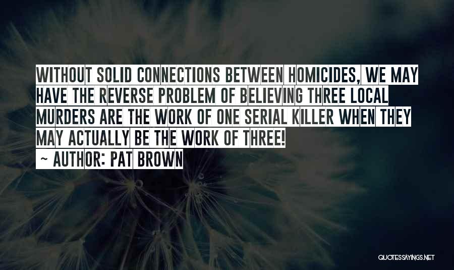 Pat Brown Quotes 883553