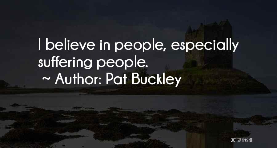 Pat Buckley Quotes 389027