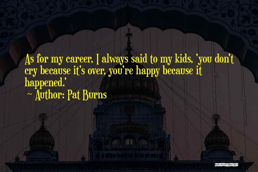 Pat Burns Quotes 1038565