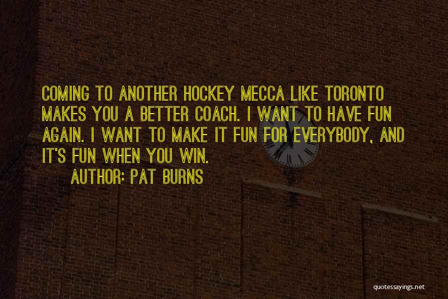 Pat Burns Quotes 376929