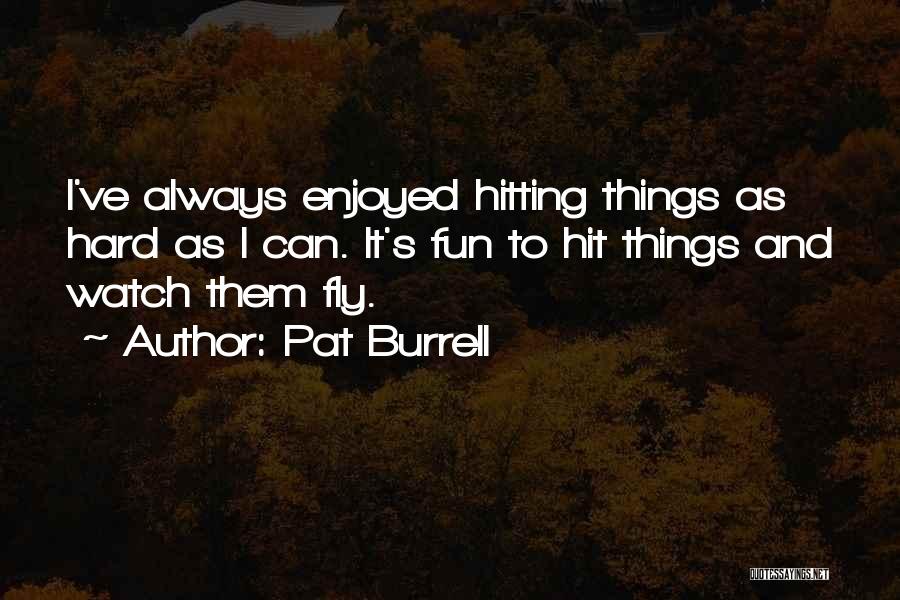 Pat Burrell Quotes 1069073