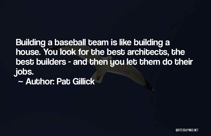 Pat Gillick Quotes 1782417