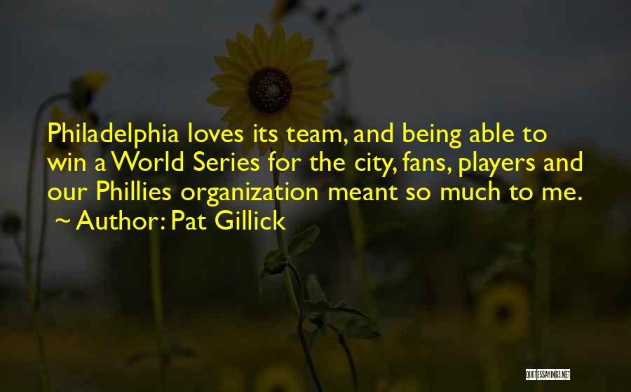 Pat Gillick Quotes 793574