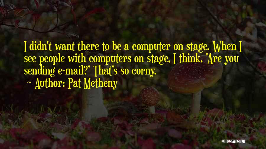 Pat Metheny Quotes 1178199