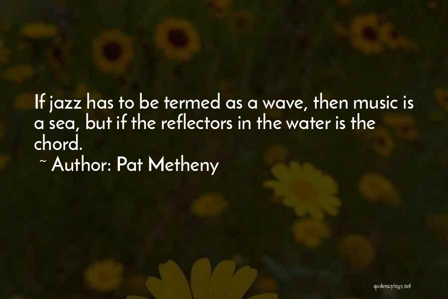 Pat Metheny Quotes 135960