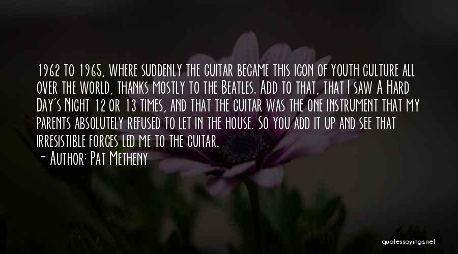 Pat Metheny Quotes 1385056