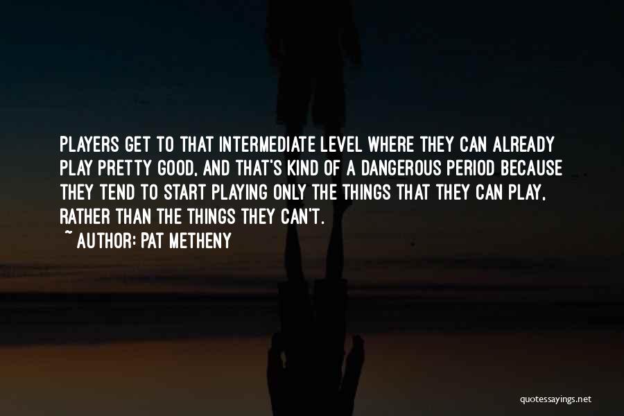 Pat Metheny Quotes 1396348