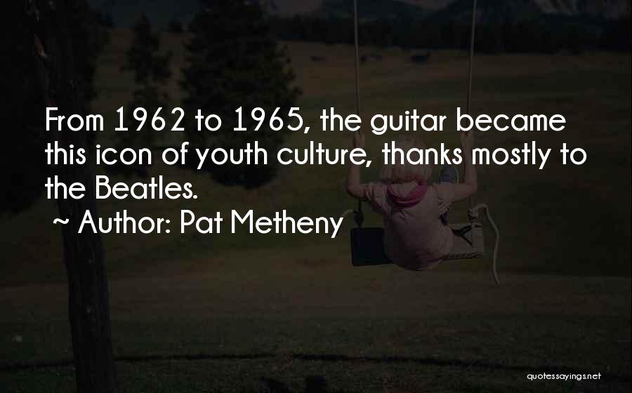 Pat Metheny Quotes 519116