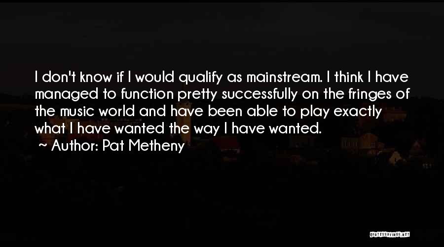 Pat Metheny Quotes 803324