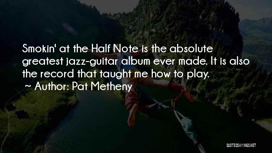 Pat Metheny Quotes 819772