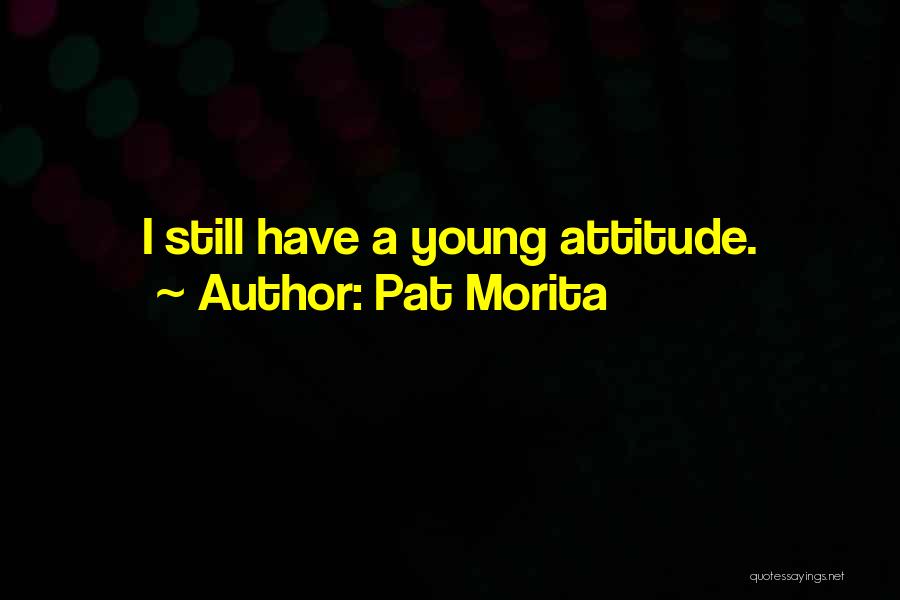 Pat Morita Quotes 887407