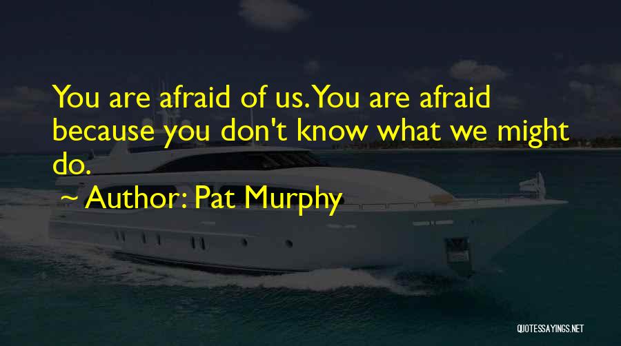 Pat Murphy Quotes 1016431