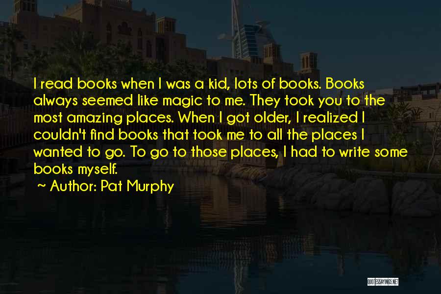 Pat Murphy Quotes 301757