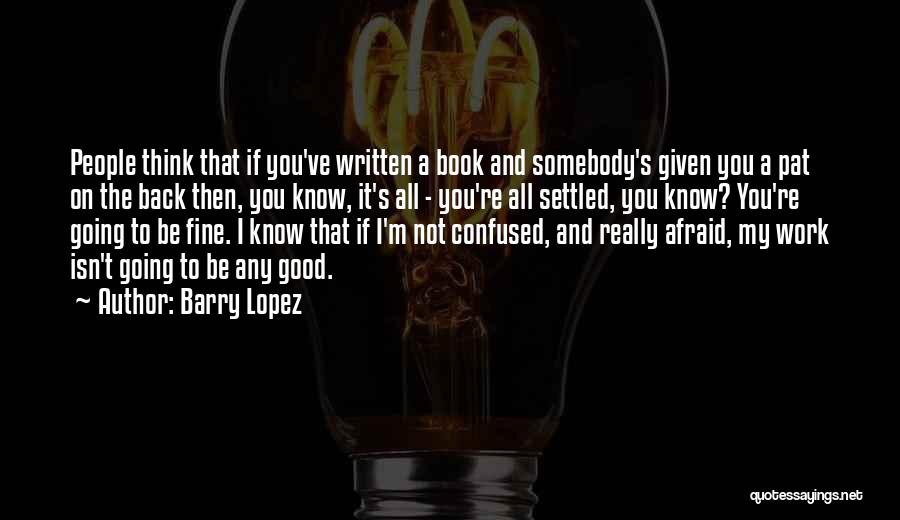 Pat On The Back Quotes By Barry Lopez