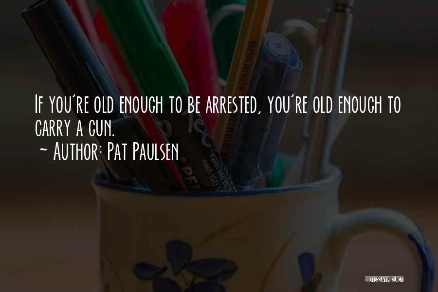 Pat Paulsen Quotes 1010286