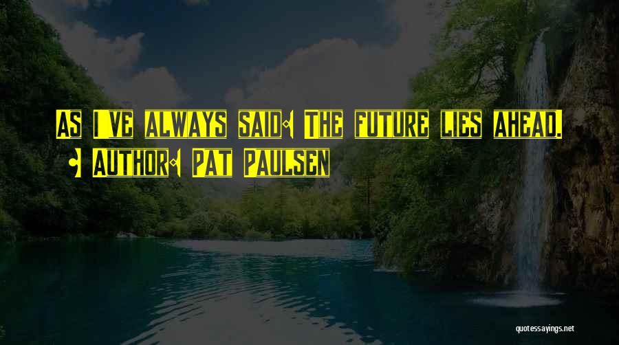 Pat Paulsen Quotes 1032247