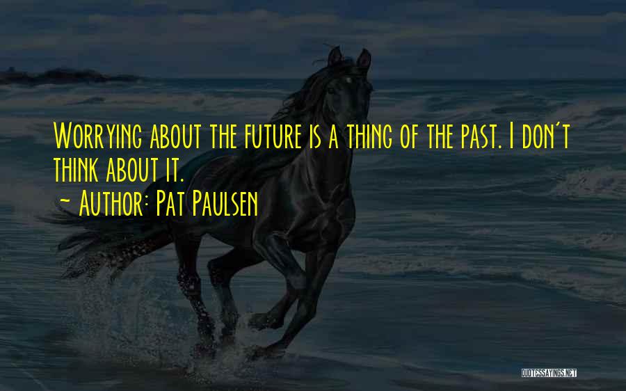 Pat Paulsen Quotes 1149847