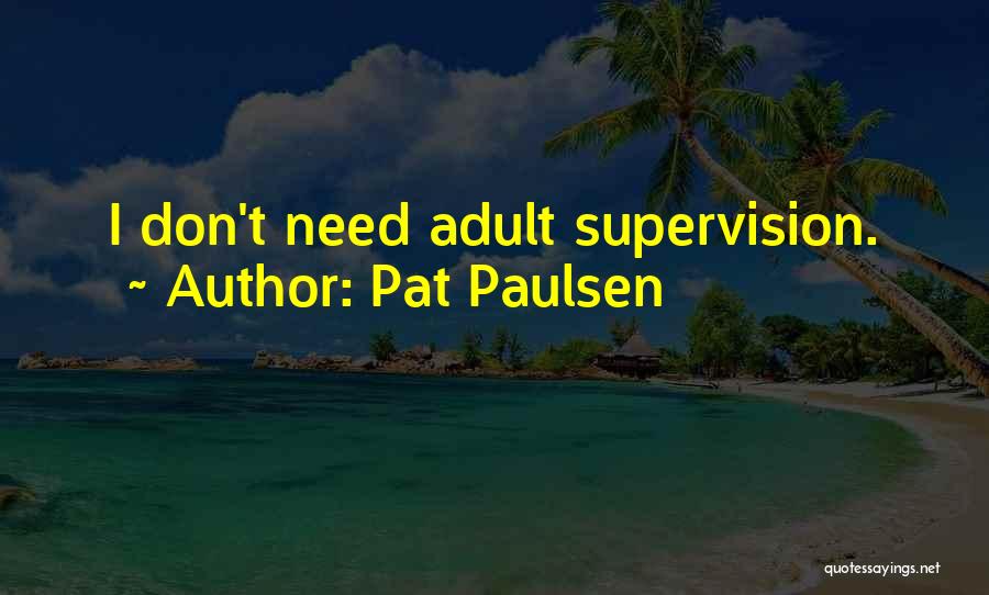 Pat Paulsen Quotes 1275505