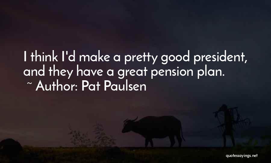 Pat Paulsen Quotes 2179552