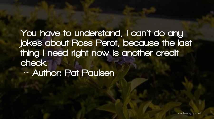 Pat Paulsen Quotes 342566