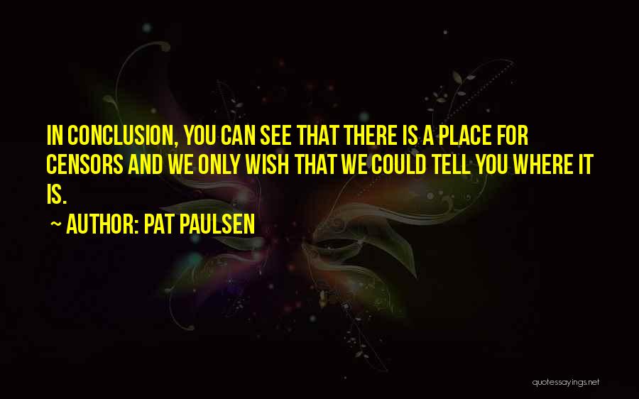 Pat Paulsen Quotes 470943