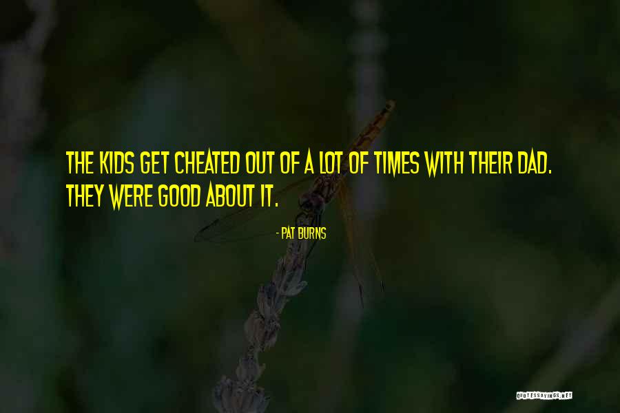 Pat Quotes By Pat Burns