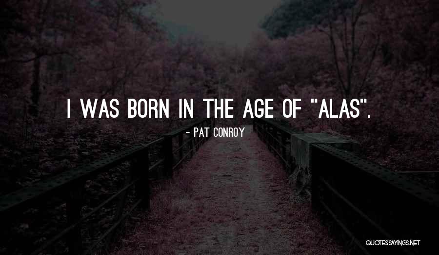 Pat Quotes By Pat Conroy Pat Quotes By Pat Conroy