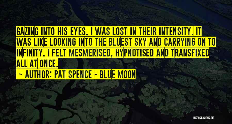 Pat Spence - Blue Moon Quotes 1905866