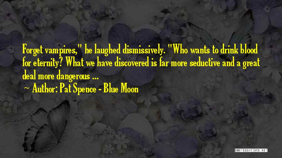 Pat Spence - Blue Moon Quotes 932764