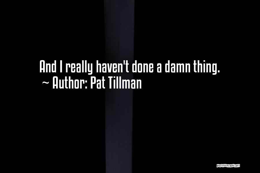 Pat Tillman Quotes 566231