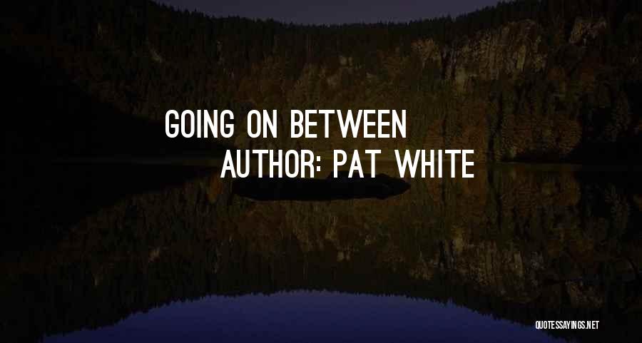 Pat White Quotes 788677
