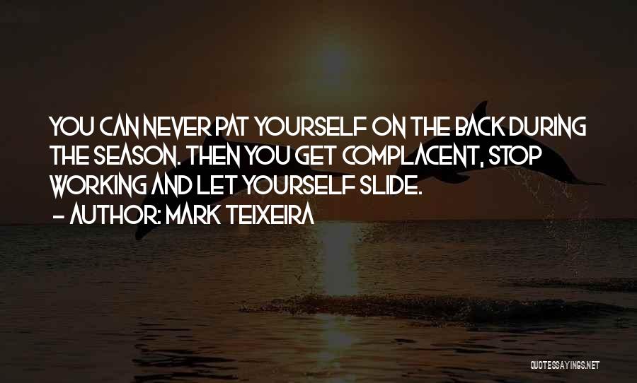 Pat Yourself On The Back Quotes By Mark Teixeira